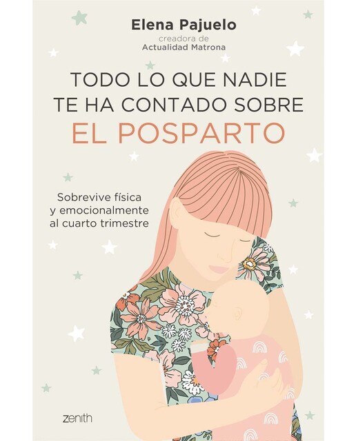 Todo lo que nadie te ha contado sobre el posparto: Sobrevive física y emocionalmente al cuarto trimestre  (Tapa blanda con solapas)