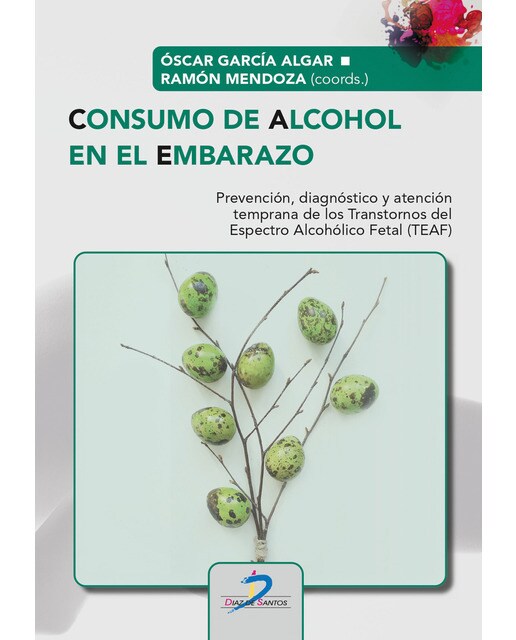 Consumo de alcohol en el embarazo: prevención, diágnostico y atención temprana de los trastornos del espectro alcohólico fetal (teaf)(Tapa blanda) 1