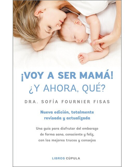 ¡Voy a ser mamá! ¿Y ahora qué?: Nueva edición, totalmente revisada y actualizada  (Tapa blanda con solapas)