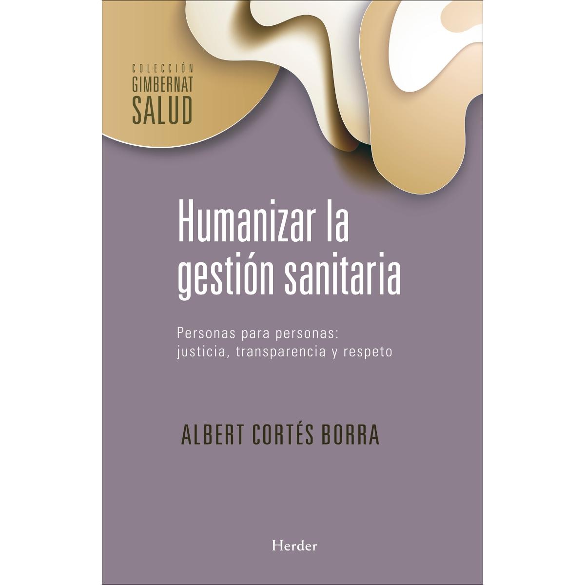 Humanizar la gestión sanitaria: Personas para personas: Justicia, transparencia y respeto (Capa mole com abas) 1