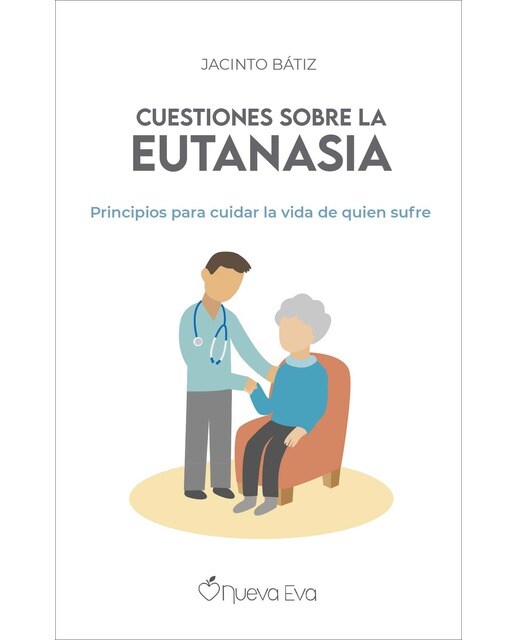 Cuestiones sobre la eutanasia: Principios para cuidar la vida de quien sufre(Tapa blanda) 1
