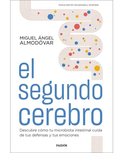 Imagen 0 de El segundo cerebro: Descubre cómo tu microbiota intestinal cuida de tus defensas y tus emociones (Tapa blanda con solapas)