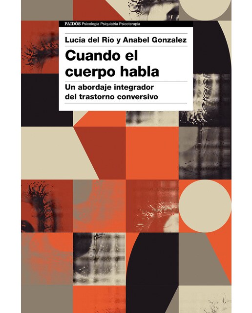 Cuando el cuerpo habla: Un abordaje integrador del trastorno conversivo (Capa mole com abas) 1