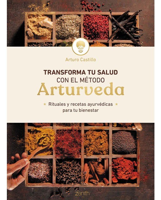 Transforma tu salud con el método Arturveda: Rituales y recetas ayurvédicas para tu bienestar (Capa dura) 1