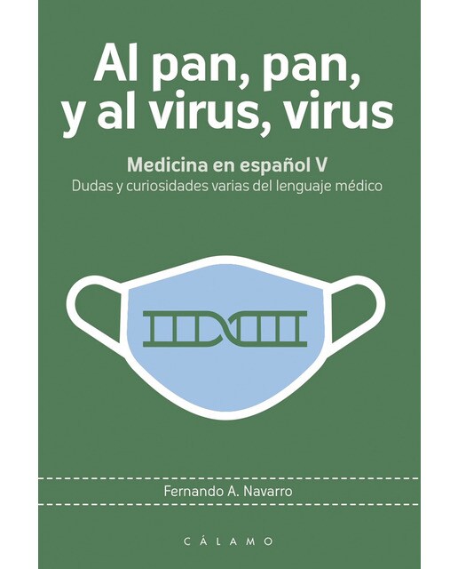 Al pan, pan, y al virus, virus: Medicina en español v. Dudas y curiosidades varias del lenguaje médico(Tapa blanda) 1