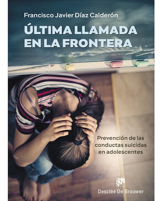 Última llamada en la frontera. Prevención de las conductas suicidas en adolescentes(Tapa blanda) 1