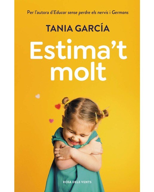 Estima't molt: Per l'autora d'Educar sense perdre els nervis i Germans
