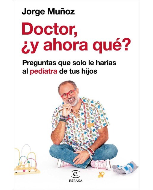 Doctor, ¿y ahora qué?: Preguntas que solo le harías al pediatra de tus hijos (Capa mole com abas) 1