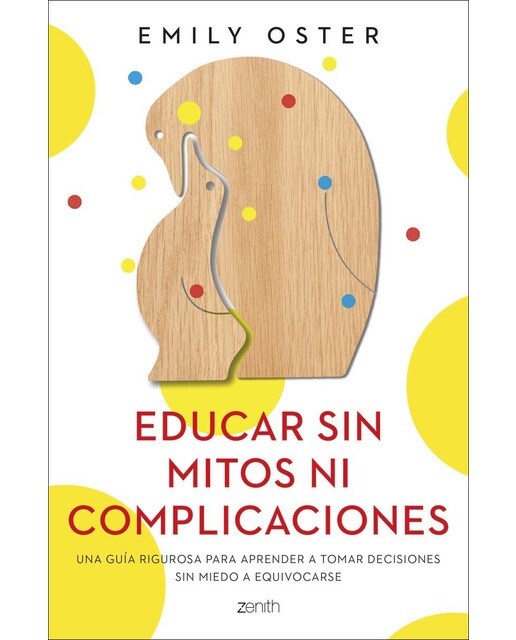 Imagen 0 de Educar sin mitos ni complicaciones: Una guía rigurosa para aprender a tomar decisiones sin miedo a equivocarse  (Tapa blanda con solapas)