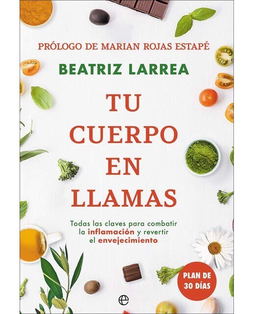 Imagen 0 de Tu cuerpo en llamas: Todas las claves para combatir la inflamación y revertir el envejecimiento  (Tapa blanda con solapas)