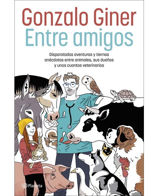 Imagen 0 de Entre amigos: Disparatadas aventuras y tiernas anécdotas entre animales, sus dueños y unos cuantos veterinarios (Tapa blanda con solapas)