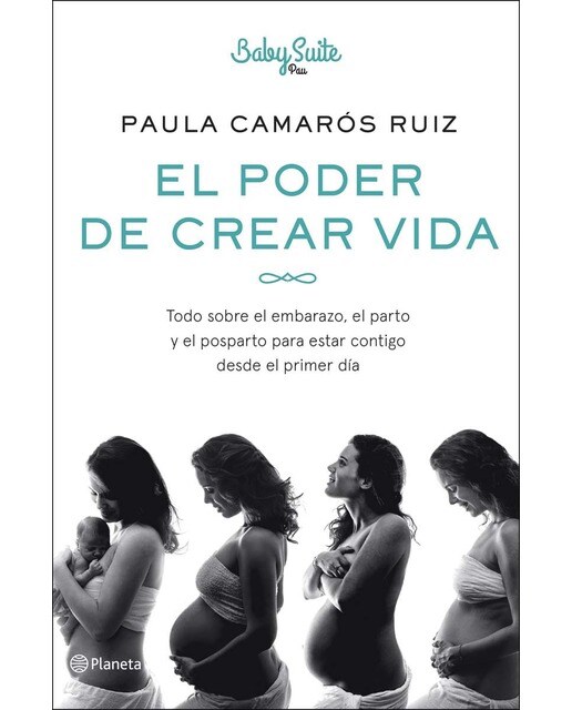 El poder de crear vida: Todo sobre el embarazo, el parto y el posparto, para estar contigo desde el primer día  (Tapa blanda con solapas) 1