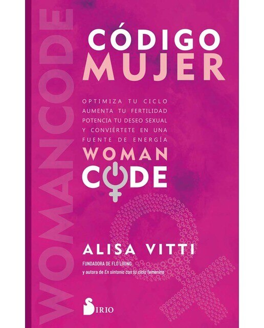 Código mujer: Womancode: Optimiza tu ciclo, aumenta tu fertilidad, potencia tu deseo sexual y conviértete en una fuente de   (Tapa blanda con solapas) 1