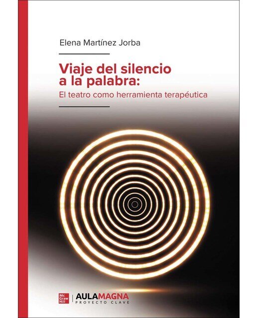 Viaje del silencio a la palabra: el teatro como herramienta terapéutica(Tapa blanda) 1