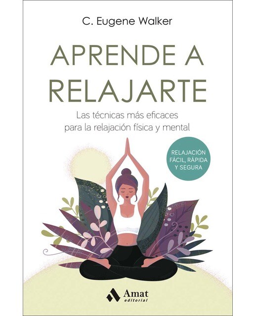 Aprende a relajarte: Las técnicas más eficaces para la relajación física y mental(Tapa blanda) 1