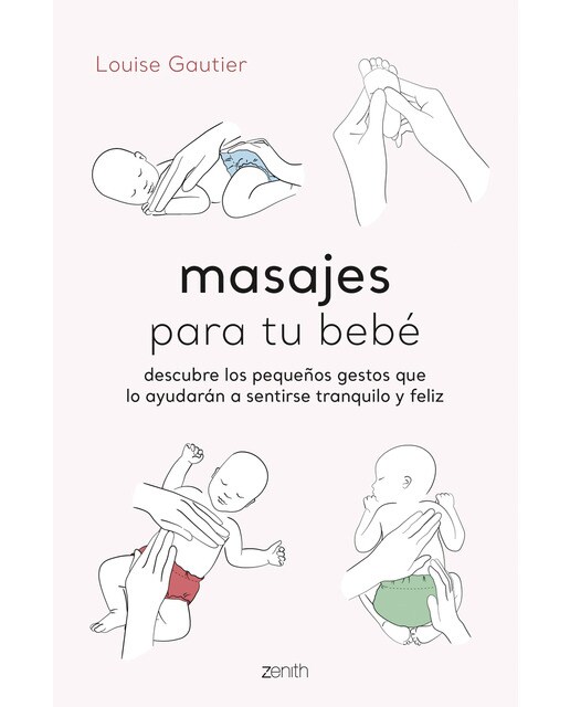 Masajes para tu bebé: Descubre los pequeños gestos que lo ayudarán a sentirse tranquilo y feliz  (Tapa blanda con solapas) 1