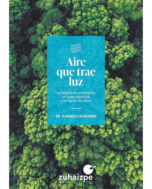Imagen 0 de Aire que trae luz: La respiración consciente, un soplo espiritual y un factor de salud (Tapa blanda con solapas)