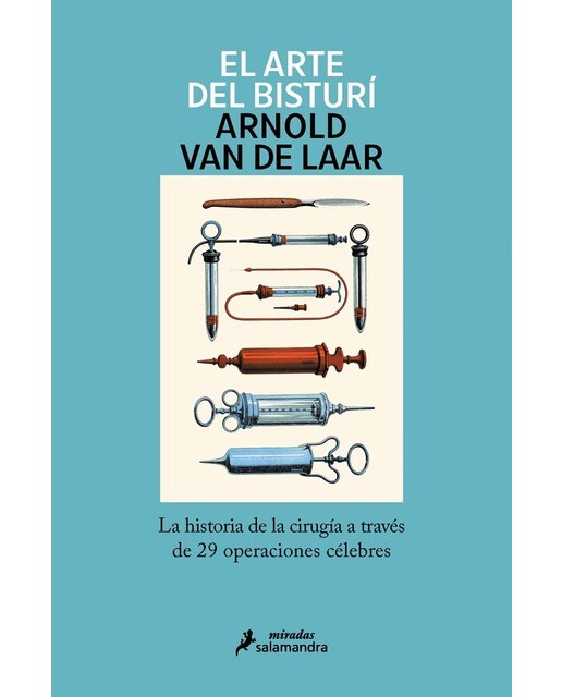 El arte del bisturí: La historia de la cirugía a través de 29 operaciones célebres (Capa mole) 1