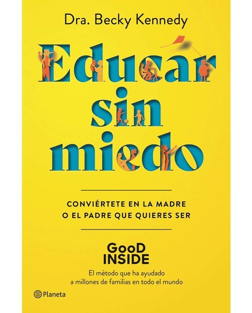 Educar sin miedo: Conviértete en la madre o el padre que quieres ser 1