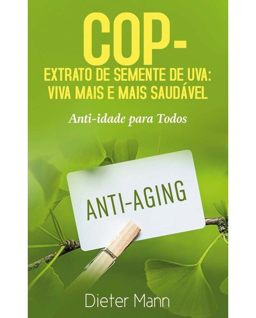 COP - Extrato de Semente de Uva: Viva Mais e Mais Saudável: Anti-idade para Todos (Capa mole) 1