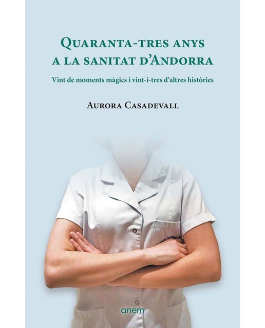 Quaranta-tres anys a la sanitat d'Andorra: Vint de moments màgics i vint-i-tres d'altres històries