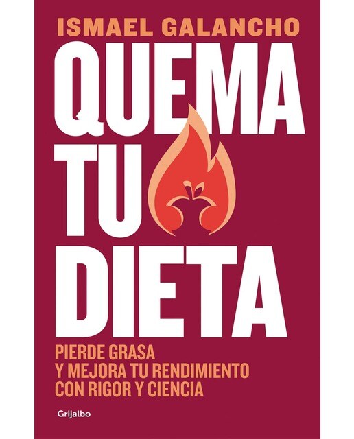 Quema tu dieta: Pierde grasa y mejora tu rendimiento con rigor y ciencia  (Tapa blanda) 1