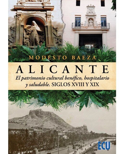 Alicante, el patrimonio cultural benéfico, hospitalario y saludable. Siglos XVIII y XIX