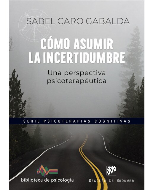 Cómo asumir la incertidumbre. Una perspectiva psicoterapéutica (Capa mole) 1