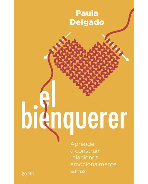 El bienquerer: Aprende a construir relaciones emocionalmente sanas  (Tapa blanda con solapas) 1