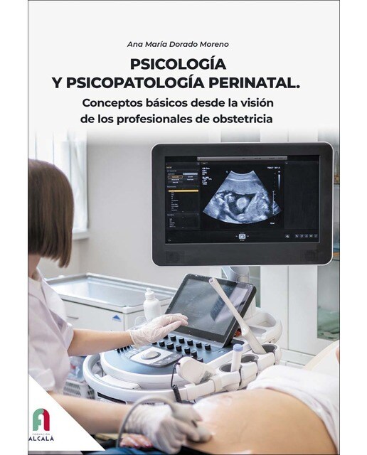 PSICOLOGÍA Y PSICOPATOLOGÍA PERINATAL.CONCEPTOS BASICOS DESDE LA VISION DE LOS PROFESIONALES DE OBSTETRICIA 1