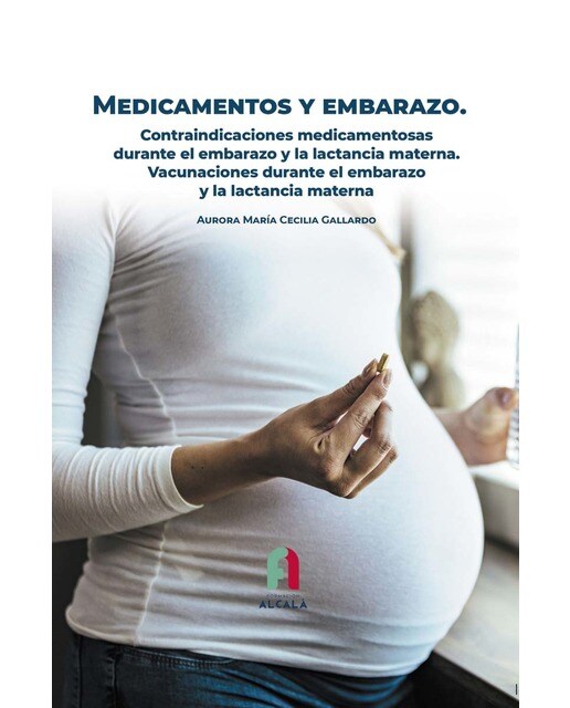 MEDICAMENTOS Y EMBARAZO. CONTRAINDICACIONES MEDICAMNETOSAS DURANTE EL EMBARAZO Y LA LACTANCIA MATERNA.VACUNACIONES DURANTE EL EMBARAZO Y LA LACTANCIA 1