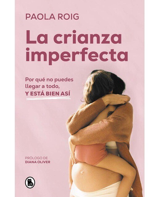 Imagen 0 de La crianza imperfecta: Por qué no puedes llegar a todo, y está bien así (Tapa blanda)