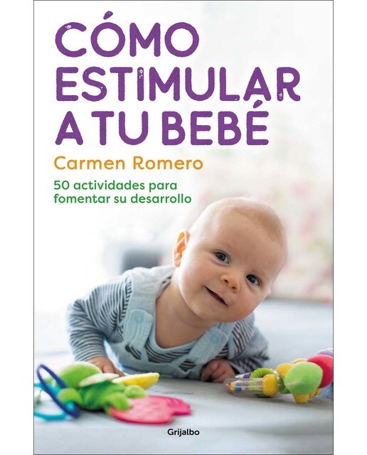 Imagen 0 de Cómo estimular a tu bebé: 50 actividades para fomentar su desarrollo  (Tapa blanda)
