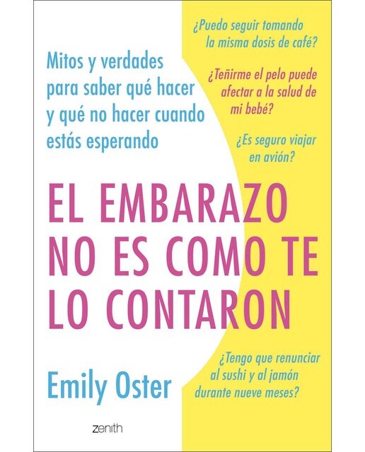 El embarazo no es como te lo contaron: Mitos y verdades para saber qué hacer y qué no hacer cuando estás esperando  (Tapa blanda con solapas) 1