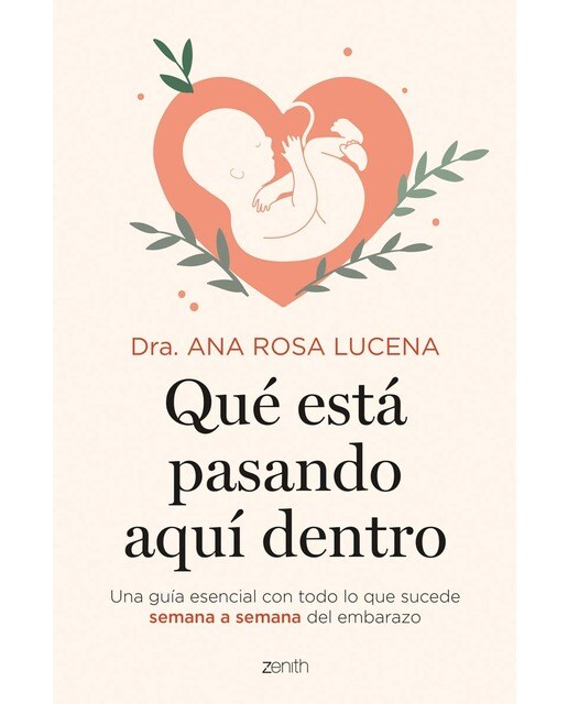 Qué está pasando aquí dentro: Una guía esencial con todo lo que sucede semana a semana del embarazo  (Tapa blanda con solapas) 1