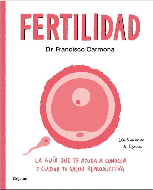 Imagen 0 de Fertilidad: La guía que te ayuda a conocer y cuidar tu salud reproductiva  (Tapa blanda)