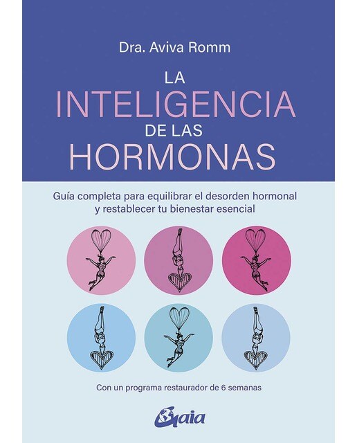 Imagen 1 de La inteligencia de las hormonas: Guía completa para equilibrar el desorden hormonal y restablecer tu bienestar esencial  (Tapa blanda con solapas)