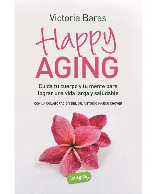 Happy Aging: Cuida tu cuerpo y tu mente para lograr una vida larga y saludable (Capa mole) 1