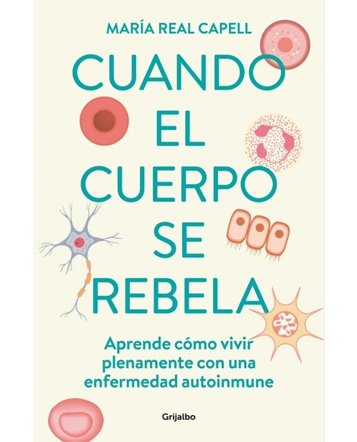 Cuando el cuerpo se rebela: Aprende cómo vivir plenamente con una enfermedad autoinmune  (Tapa blanda) 1
