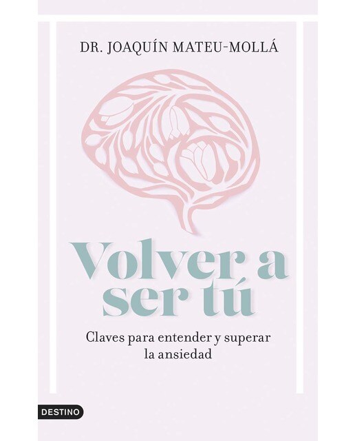Volver a ser tú: Claves para entender y superar la ansiedad (Capa mole com abas) 1