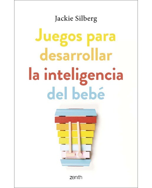 Imagen 0 de Juegos para desarrollar la inteligencia del bebé: Actividades sencillas para estimular su desarrollo desde los primeros día  (Tapa blanda con solapas)