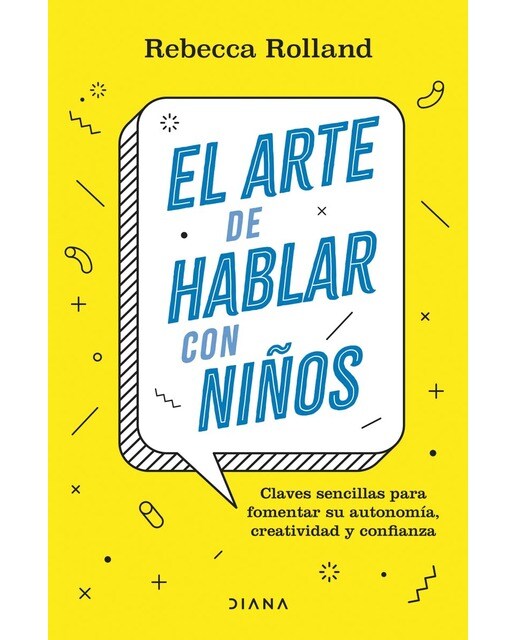 Imagem 0 de El arte de hablar con niños: Claves sencillas para fomentar su autonomía, creatividad y confianza (Capa mole com abas)