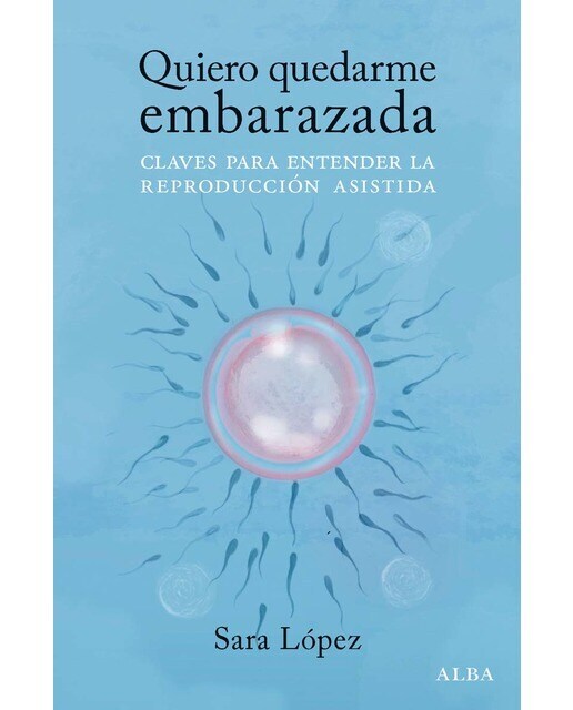 Quiero quedarme embarazada: Claves para entender la reproducción asistida  (Tapa blanda con solapas)