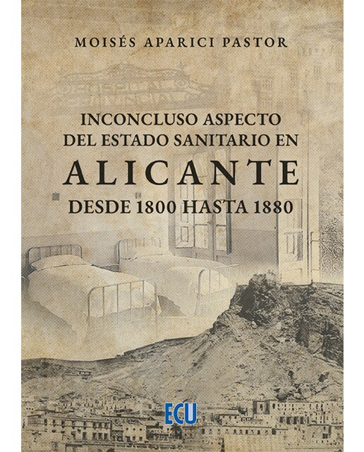 Imagem 0 de Inconcluso aspecto del estado sanitario en Alicante desde 1800 hasta 1880 (Capa mole)