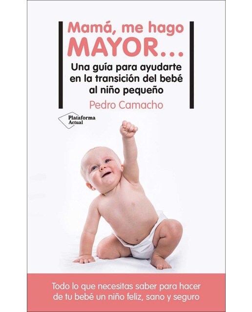 Imagen 1 de Mamá, me hago mayor&: Una guía para ayudarte en la transición del bebé al  niño pequeño  (Tapa blanda con solapas)