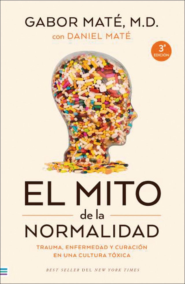 Imagen 0 de El mito de la normalidad: Trauma, enfermedad y sanación en una cultura tóxica  (Tapa blanda)