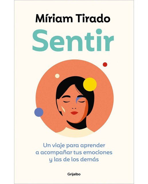 Sentir: Un viaje para aprender a acompañar tus emociones y las de los demás (Capa mole) 1