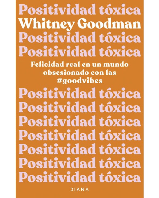 Positividad tóxica: Felicidad real en un mundo obsesionado con las #goodvibes (Capa mole com abas) 1