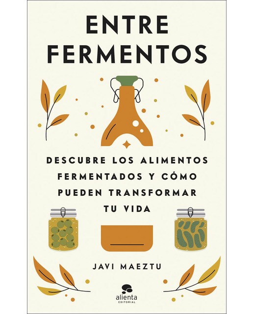 Imagen 1 de Entre fermentos: Descubre los alimentos fermentados y cómo pueden transformar tu vida (Tapa blanda con solapas)