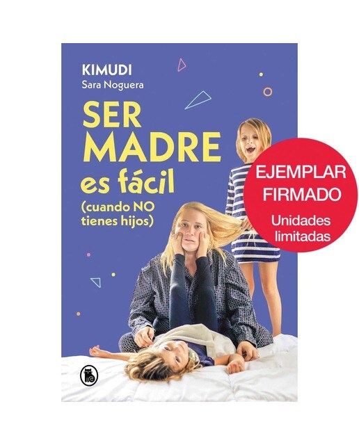 Ser madre es fácil (cuando no tienes hijos): Disfruta de una maternidad real, sin culpas ni perfección (Capa mole) 1